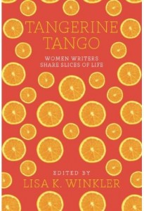 Tangerine Tango - Women Writers Share Slices Of Life